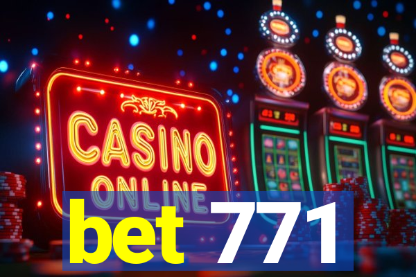 bet 771